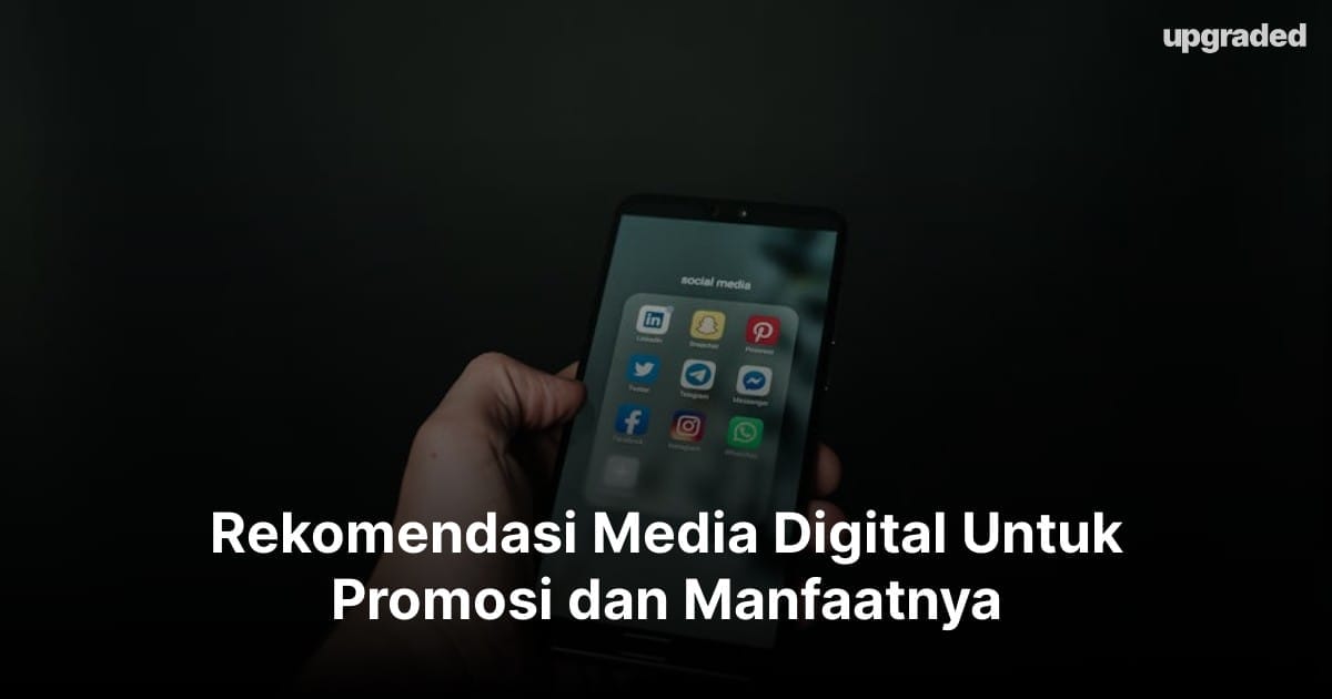 Rekomendasi Media Digital Untuk Promosi dan Manfaatnya