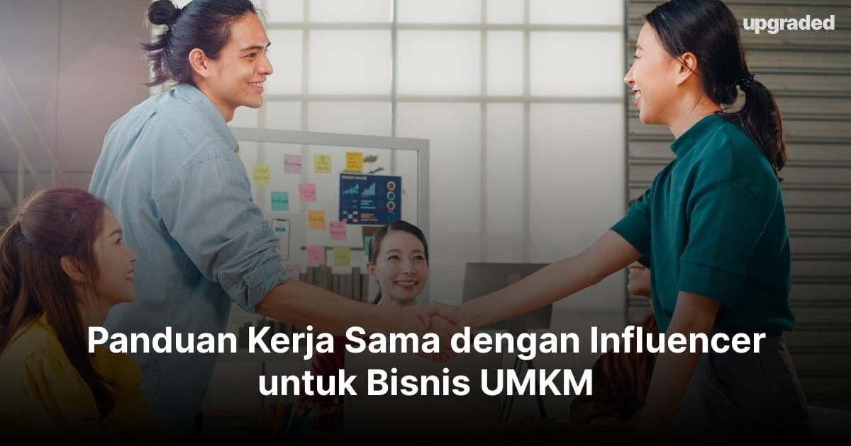 Panduan Kerja Sama dengan Influencer untuk Bisnis UMKM