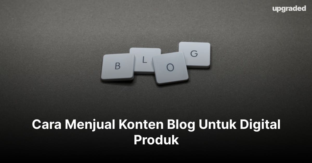 Cara Menjual Konten Blog Untuk Digital Produk