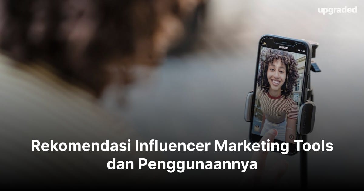 Rekomendasi Influencer Marketing Tools dan Penggunaannya