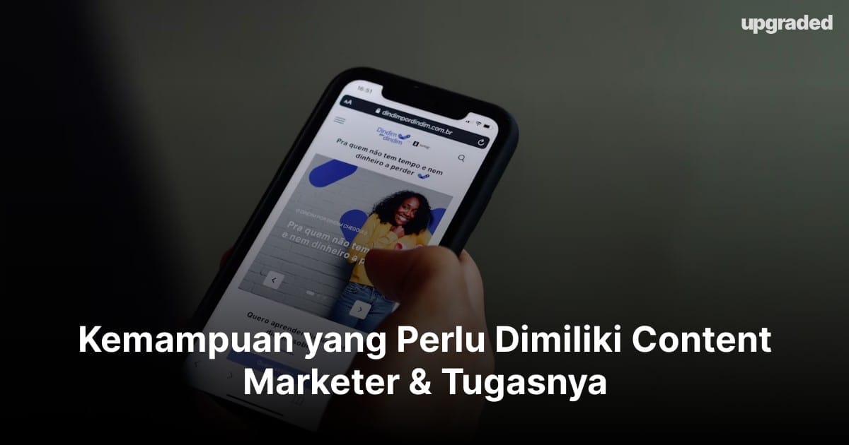 Kemampuan yang Perlu Dimiliki Content Marketer & Tugasnya
