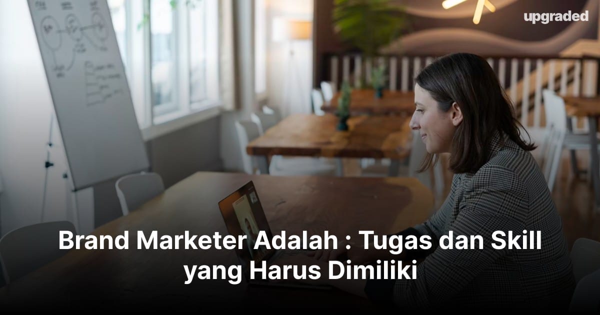 Brand Marketer Adalah : Tugas dan Skill yang Harus Dimiliki