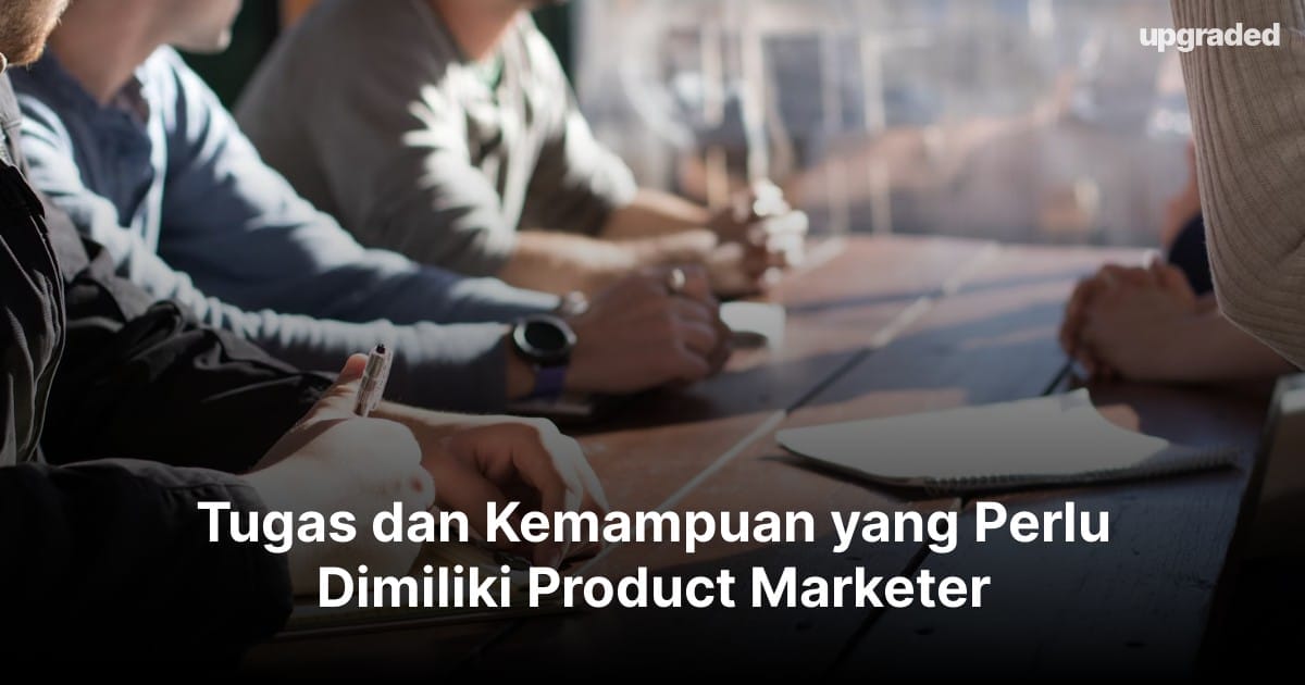 Tugas dan Kemampuan yang Perlu Dimiliki Product Marketer
