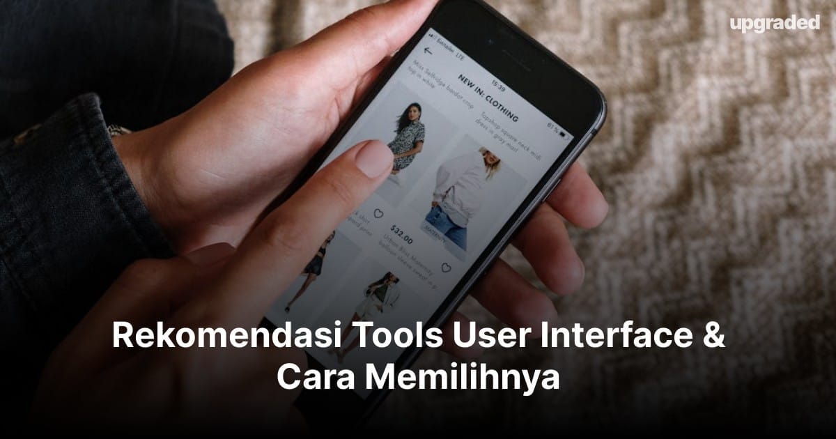 Rekomendasi Tools User Interface & Cara Memilihnya