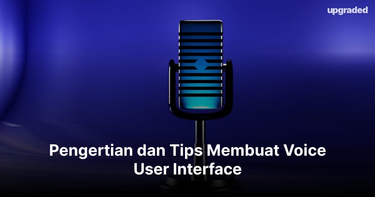 Pengertian dan Tips Membuat Voice User Interface