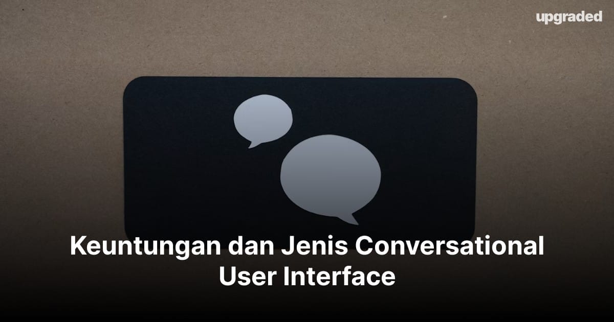 Keuntungan dan Jenis Conversational User Interface