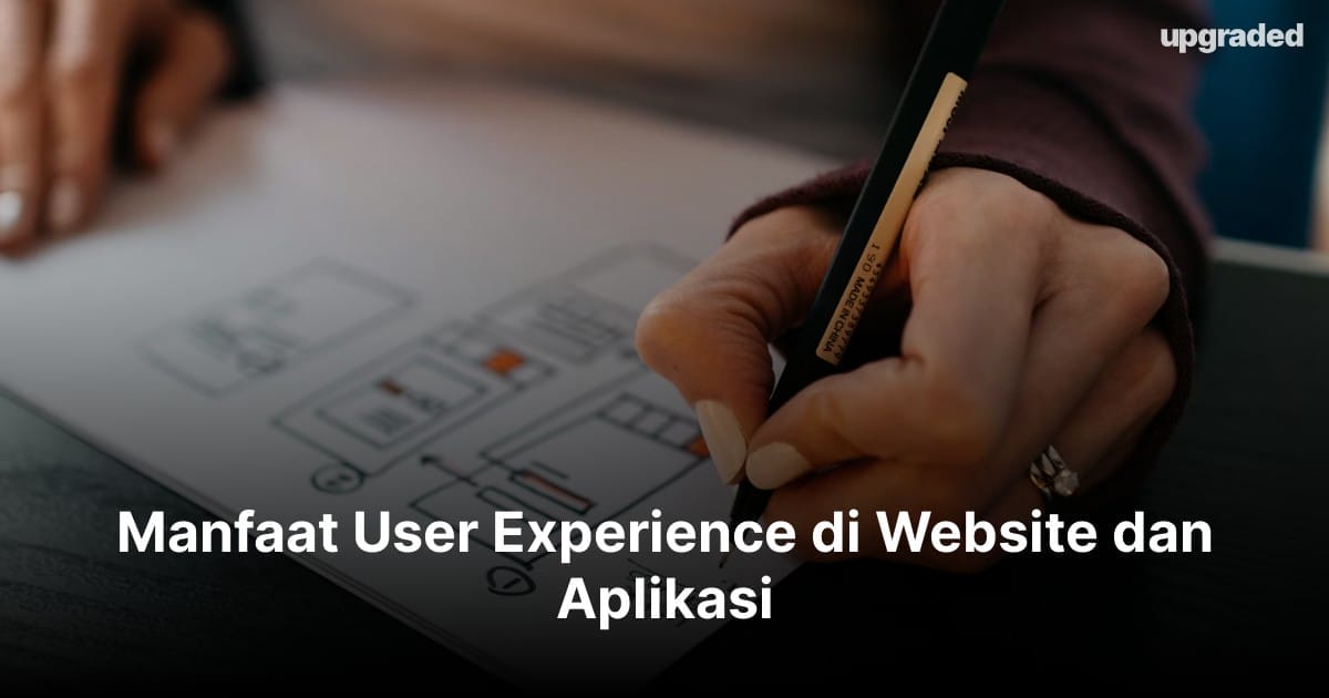 Manfaat User Experience di Website dan Aplikasi