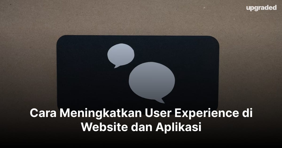 Cara Meningkatkan User Experience di Website dan Aplikasi