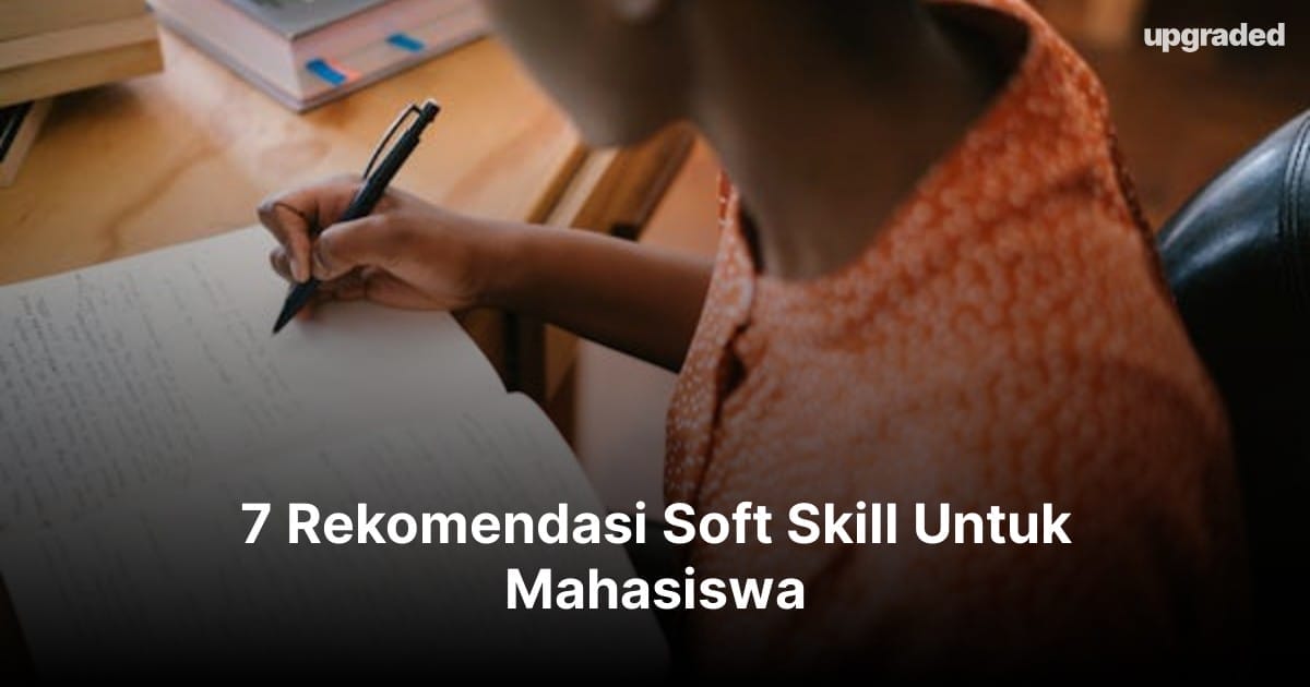 7 Rekomendasi Soft Skill Untuk Mahasiswa