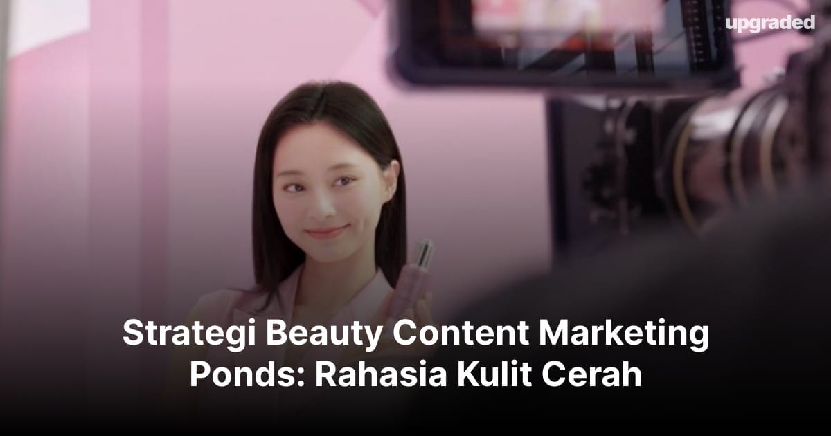 Strategi Beauty Content Marketing Ponds: Rahasia Kulit Cerah