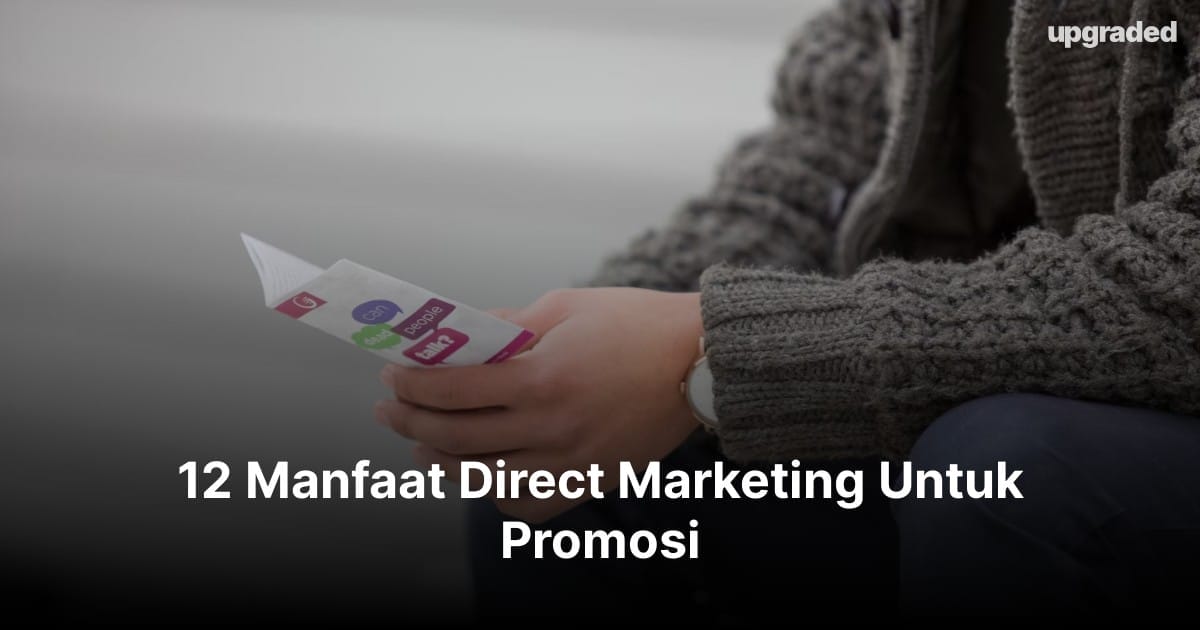 12 Manfaat Direct Marketing Untuk Promosi