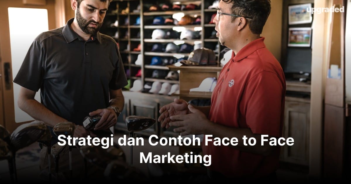 Strategi dan Contoh Face to Face Marketing