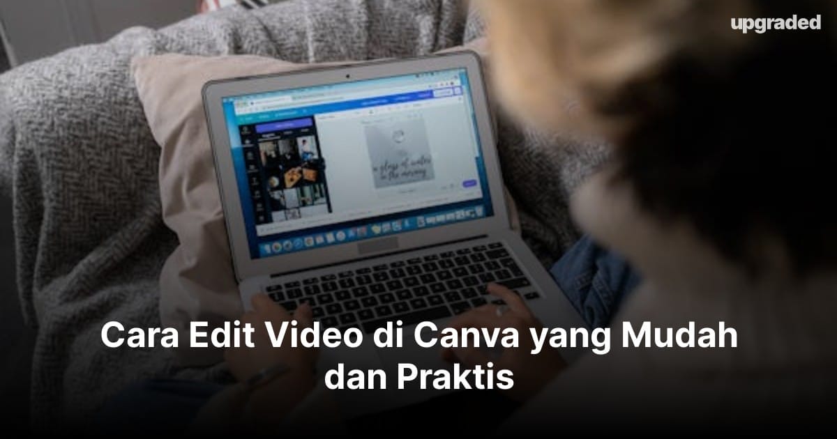 Cara Edit Video di Canva yang Mudah dan Praktis
