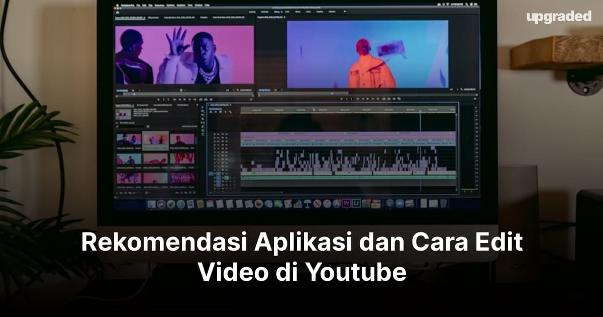 Rekomendasi Aplikasi dan Cara Edit Video di Youtube