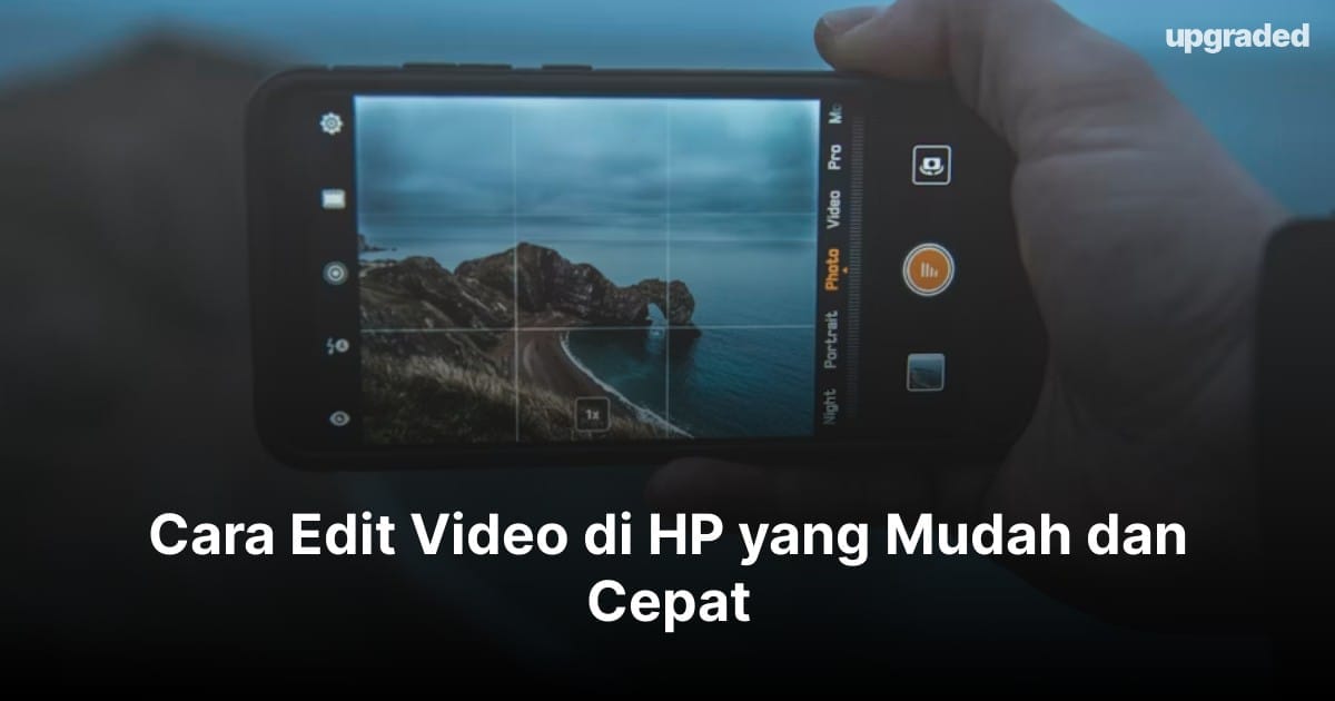 Cara Edit Video di HP yang Mudah dan Cepat