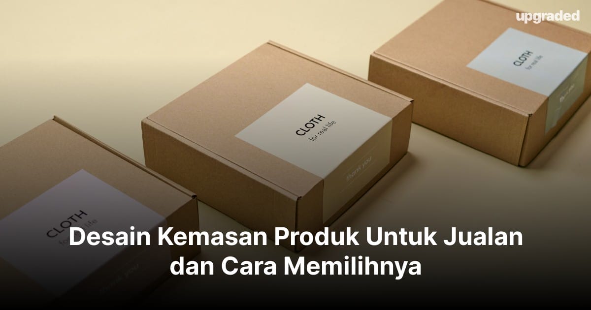 Desain Kemasan Produk Untuk Jualan dan Cara Memilihnya