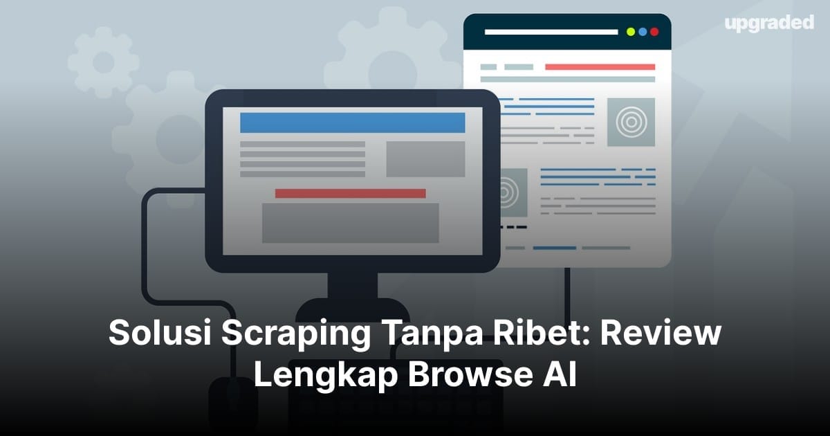 Solusi Scraping Tanpa Ribet: Review Lengkap Browse AI