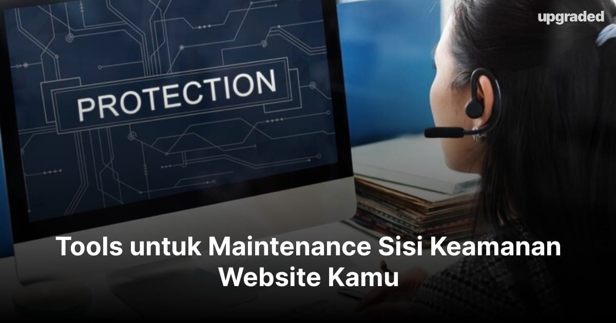 15 Tools untuk Maintenance Sisi Keamanan Website Kamu