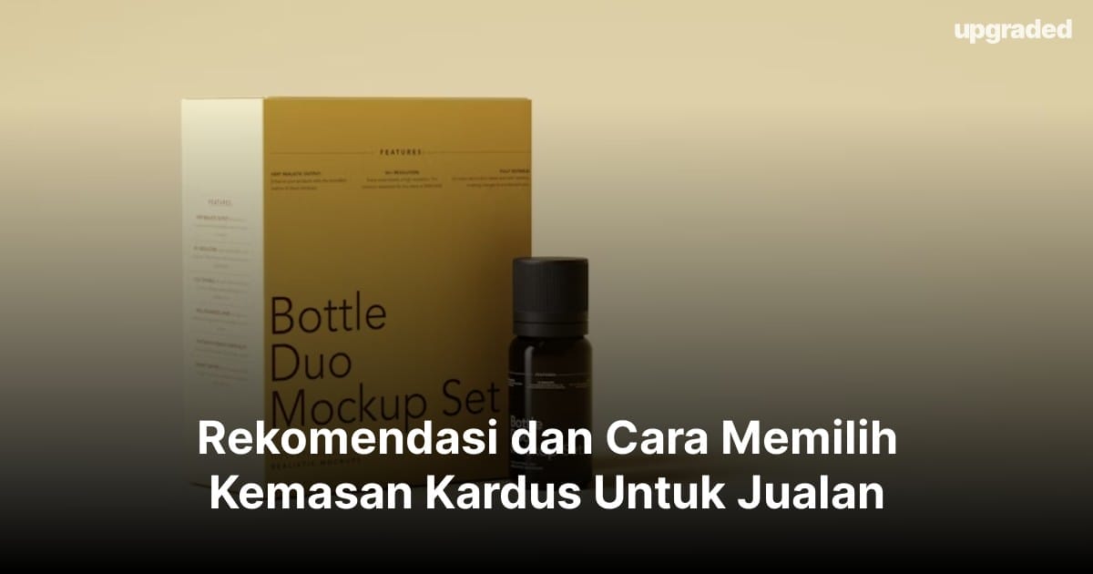 Rekomendasi dan Cara Memilih Kemasan Kardus Untuk Jualan