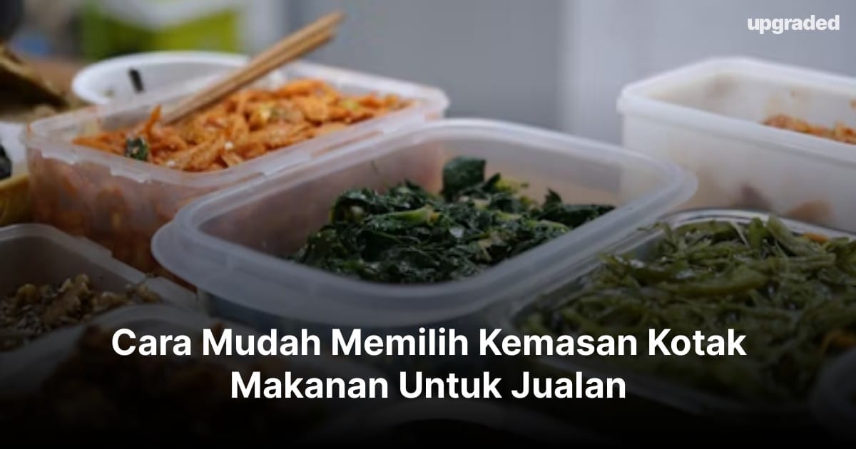 Cara Mudah Memilih Kemasan Kotak Makanan Untuk Jualan