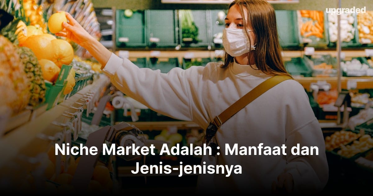 Niche Market Adalah : Manfaat dan Jenis-jenisnya