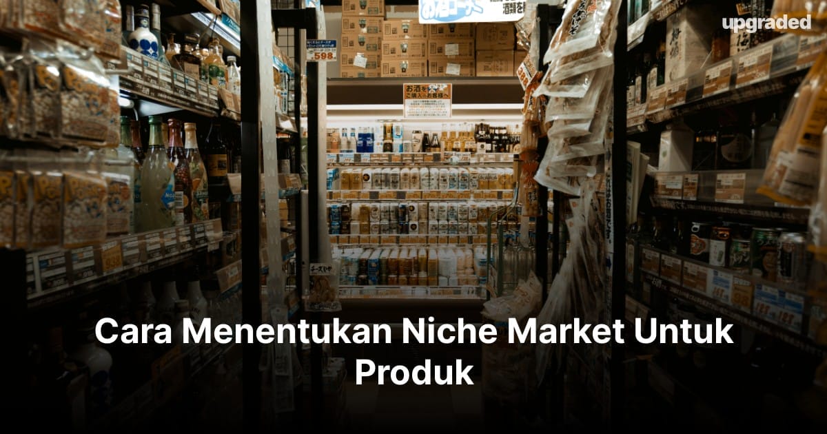 Cara Menentukan Niche Market Untuk Produk