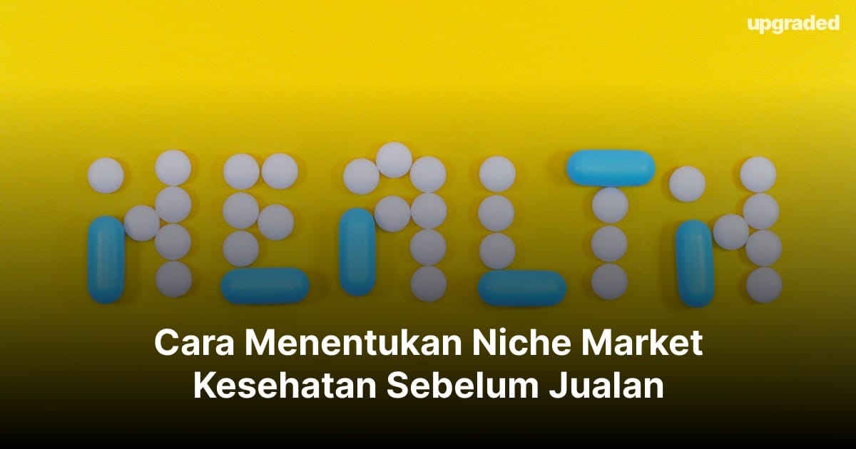 Cara Menentukan Niche Market Kesehatan Sebelum Jualan
