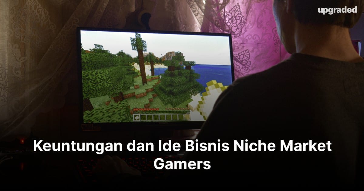 Keuntungan dan Ide Bisnis Niche Market Gamers