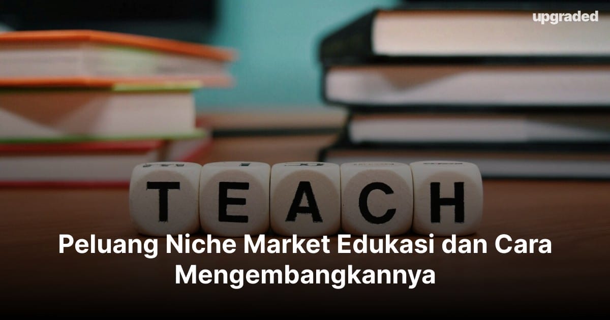 Peluang Niche Market Edukasi dan Cara Mengembangkannya