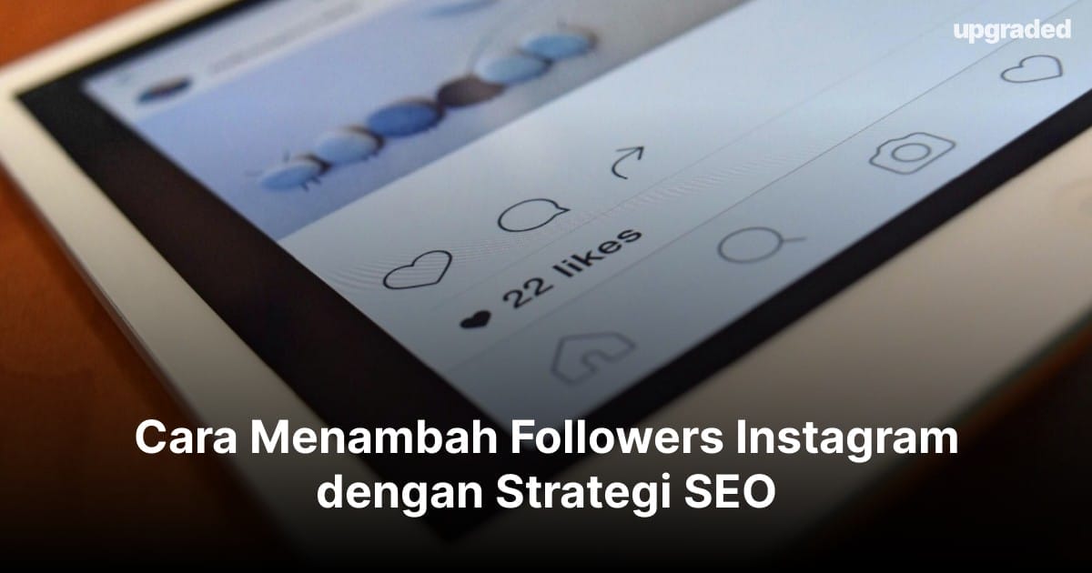 Cara Menambah Followers Instagram dengan Strategi SEO