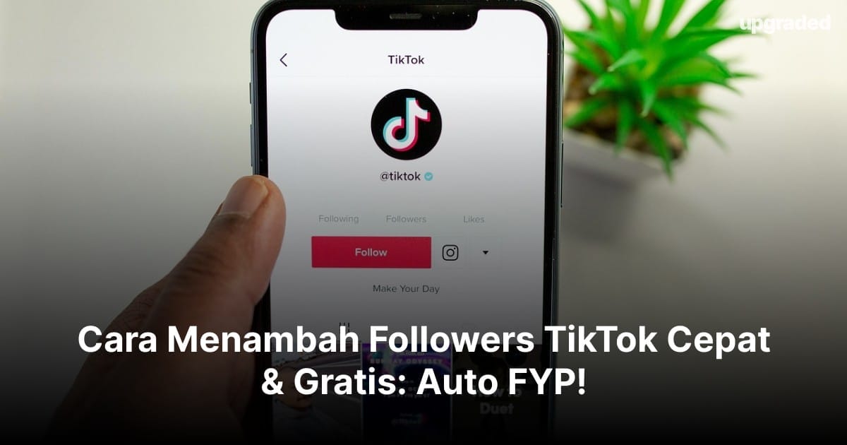 Cara Menambah Followers TikTok Cepat & Gratis: Auto FYP!
