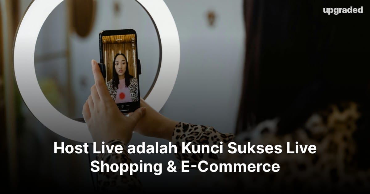 Host Live adalah Kunci Sukses Live Shopping & E-Commerce
