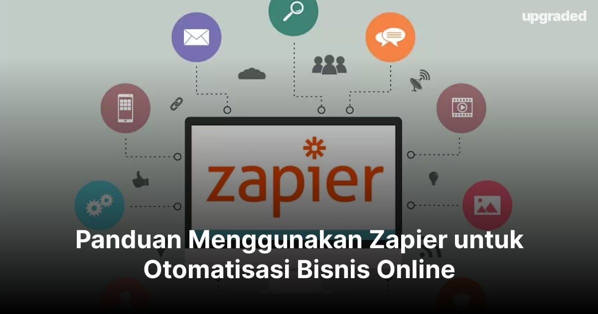 Panduan Menggunakan Zapier untuk Otomatisasi Bisnis Online