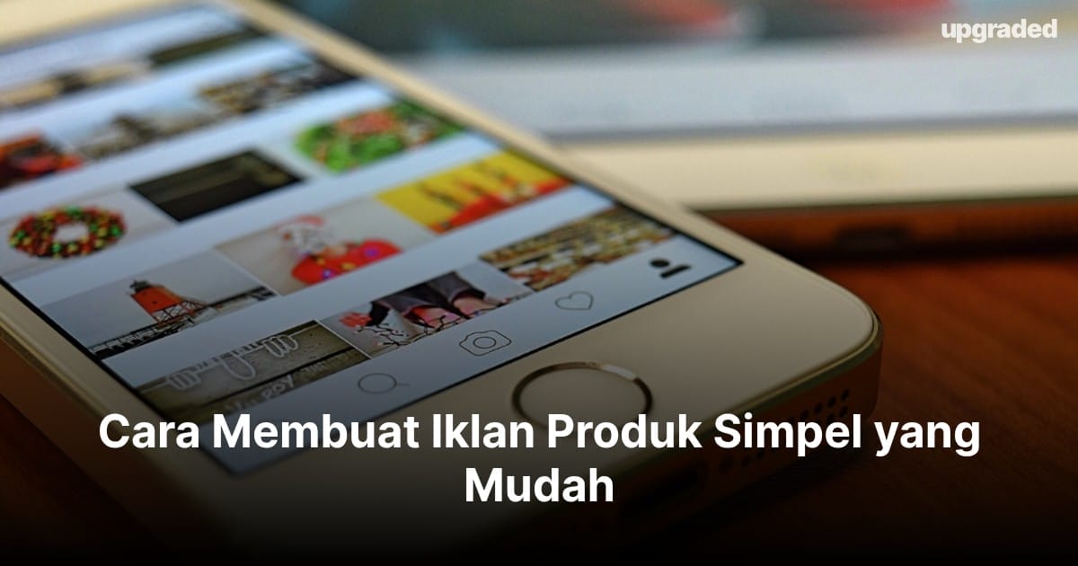 Cara Membuat Iklan Produk Simpel yang Mudah