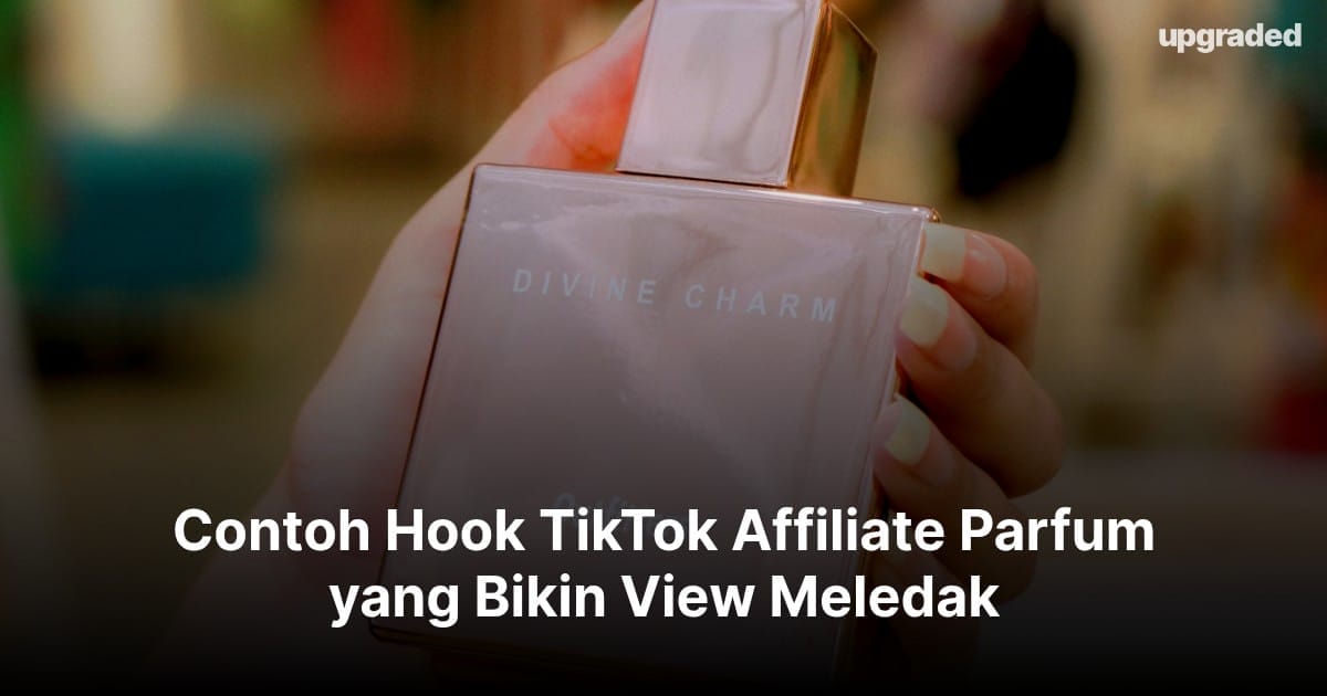 Contoh Hook TikTok Affiliate Parfum yang Bikin View Meledak