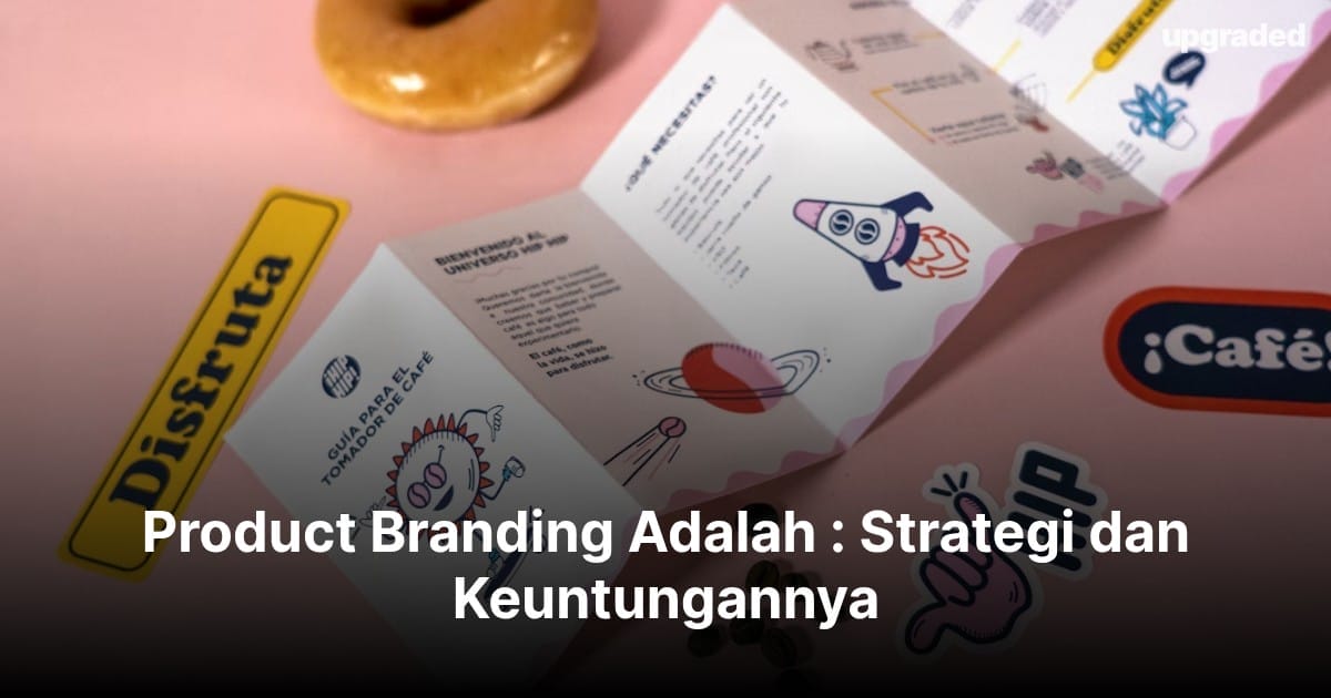 Product Branding Adalah : Strategi dan Keuntungannya