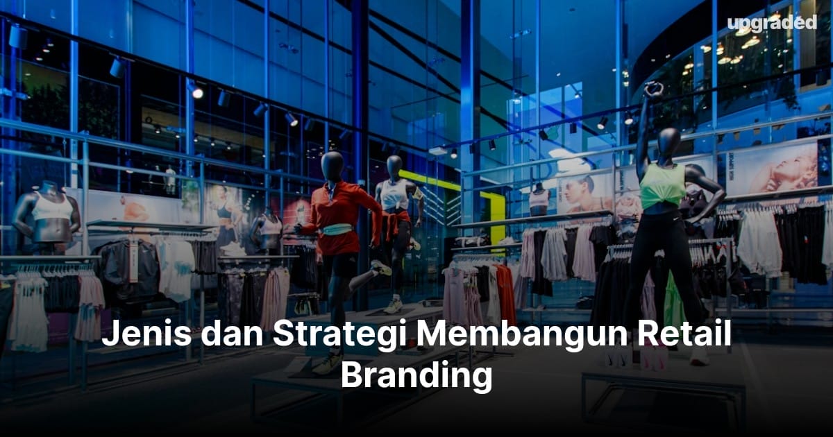 Jenis dan Strategi Membangun Retail Branding