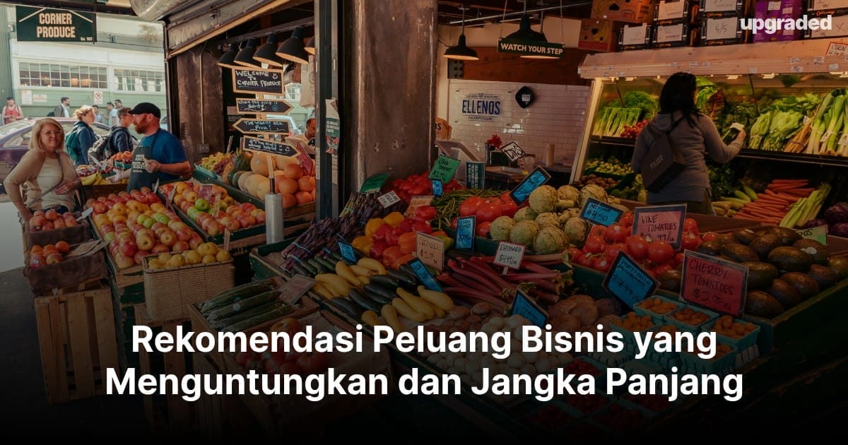 Rekomendasi Peluang Bisnis yang Menguntungkan dan Jangka Panjang