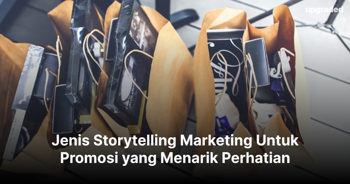 Jenis Storytelling Marketing Untuk Promosi yang Menarik Perhatian