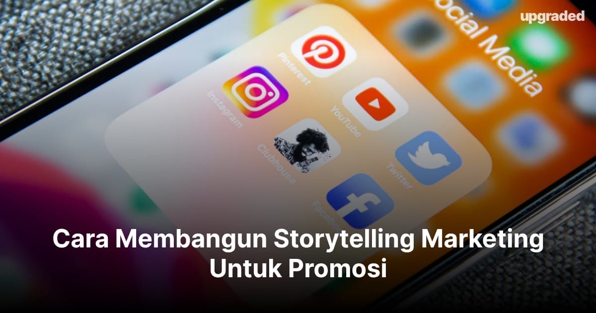 Cara Membangun Storytelling Marketing Untuk Promosi
