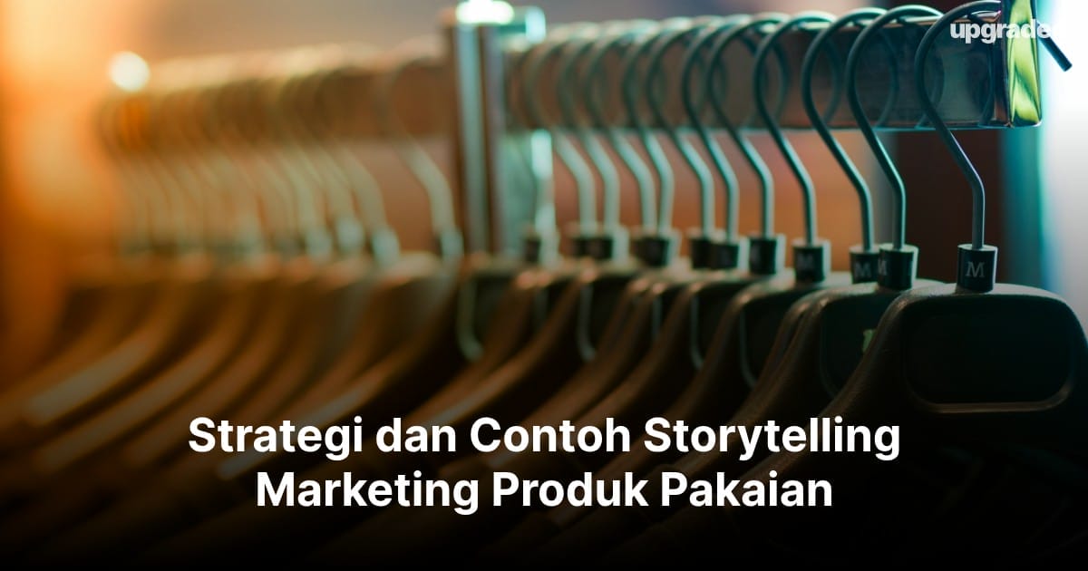 Strategi dan Contoh Storytelling Marketing Produk Pakaian