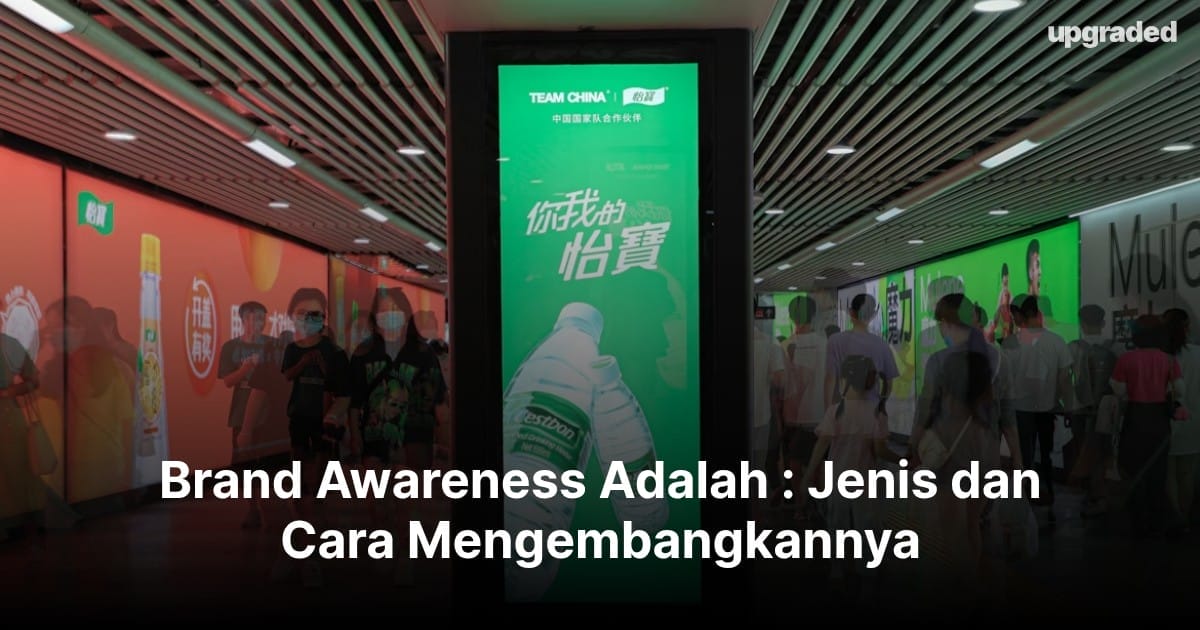 Brand Awareness Adalah : Jenis dan Cara Mengembangkannya