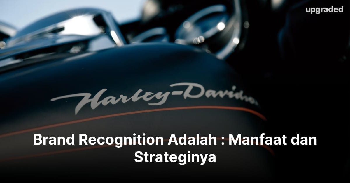 Brand Recognition Adalah : Manfaat dan Strateginya