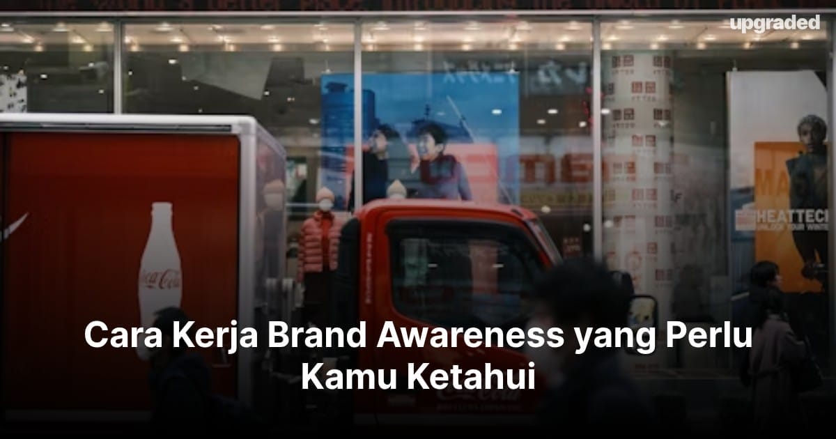 Cara Kerja Brand Awareness yang Perlu Kamu Ketahui