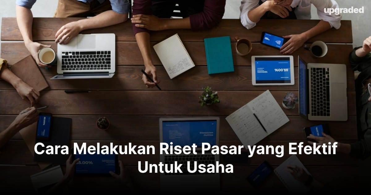 Cara Melakukan Riset Pasar yang Efektif Untuk Usaha