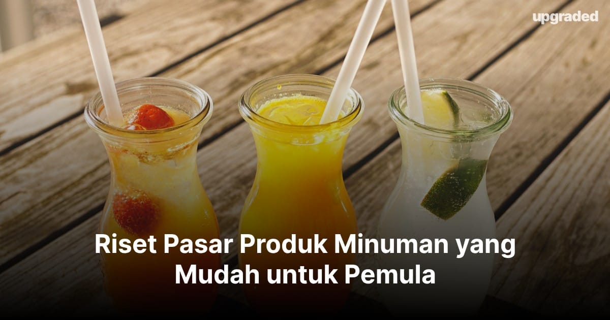 Riset Pasar Produk Minuman yang Mudah untuk Pemula