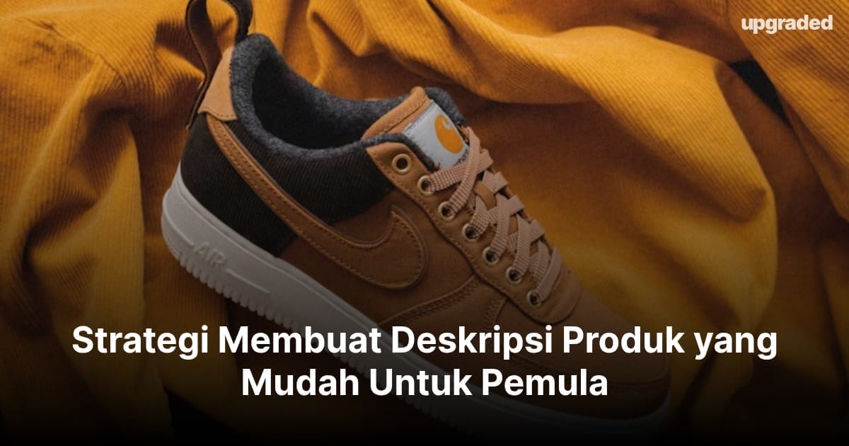 Strategi Membuat Deskripsi Produk yang Mudah Untuk Pemula