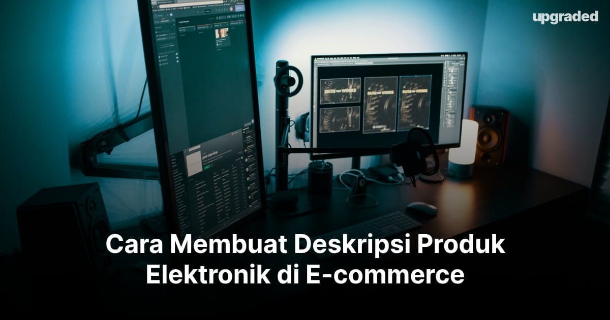 Cara Membuat Deskripsi Produk Elektronik di E-Commerce