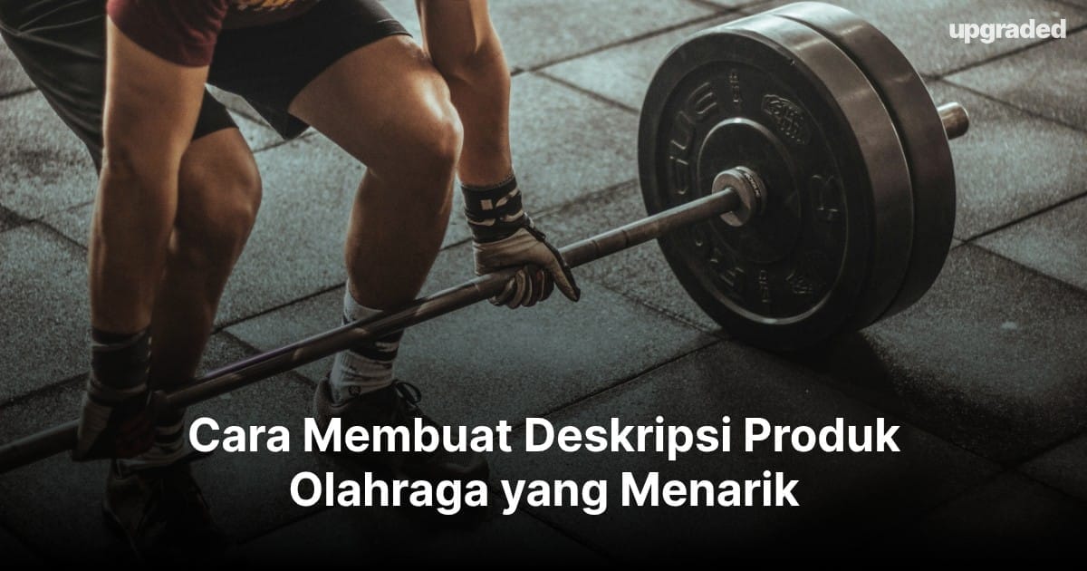 Cara Membuat Deskripsi Produk Olahraga yang Menarik