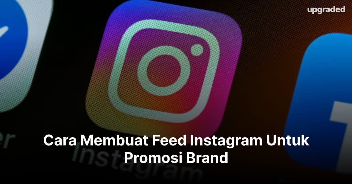 Cara Membuat Feed Instagram Untuk Promosi Brand